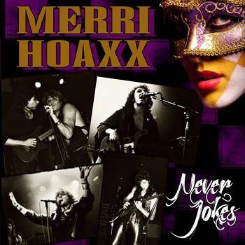 Merri Hoaxx : Never Jokes